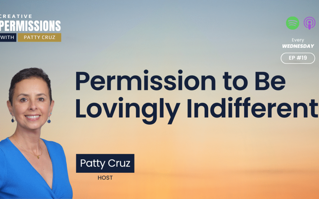 Permission to Be Lovingly Indifferent