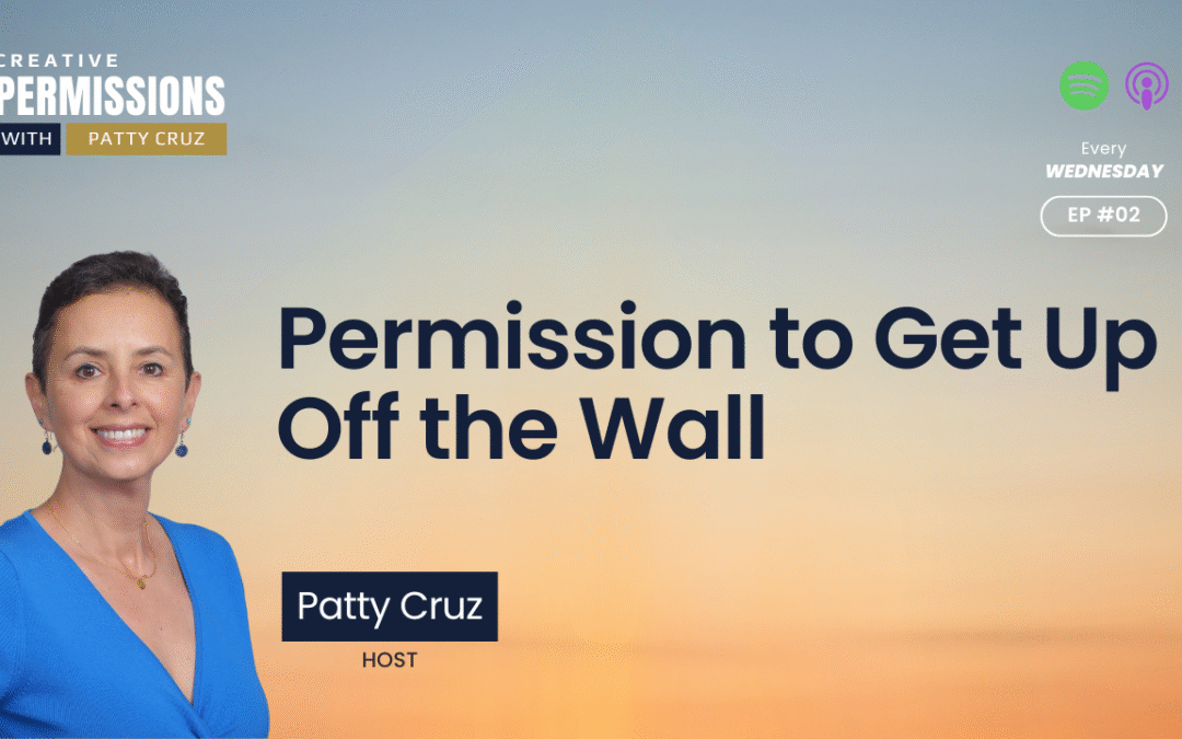 Permission to Get Up Off the Wall